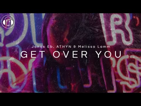 Jonas Eb, ATHYN & Melissa Lamm - Get Over You
