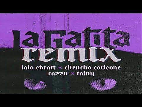 Lalo Ebratt, Chencho Corleone, Cazzu  La Gatita Remix D✘j Luis The LuiGy 96 Bpm