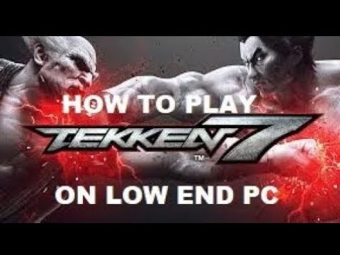 Tekken 7 Optimal graphics optimization for 60 FPS on medium-low end PC Full HD