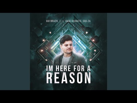 Im Here For a Reason (feat. Kaio Deodato & Sou.Za)