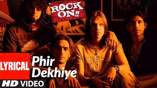 Lyrical : Phir Dekhiye | Rock On | Arjun Rampal, Farhan Akhtar, Prachi Desai | Shankar-Ehsaan-Loy