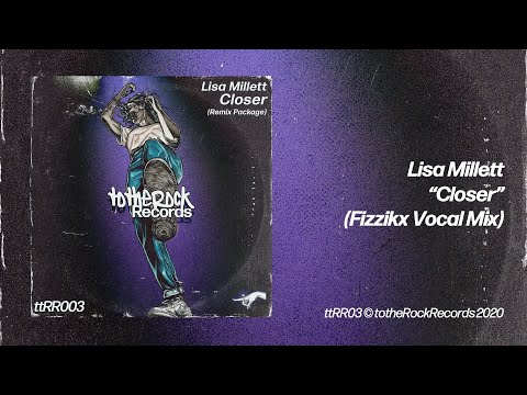 "Closer" Lisa Millett (Fizzikx Vocal Mix)