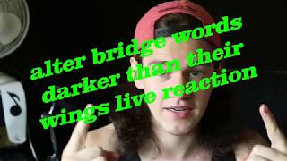 alter bridge words darker than thier wings live reaction