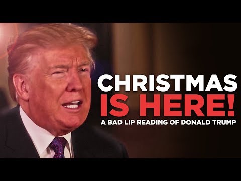 "CHRISTMAS IS HERE!" (bad lip reading)