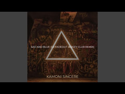 Sad and Blue (DJ Fadeout Jersey Club Remix)