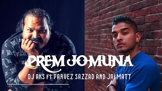 Prem Jomuna |  DJ AKS | Parvez Sazzad | Jai Matt