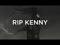 RIP Kenny Letting Go