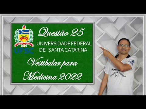 QUESTION 25 UFSC MEDICAL ENTRANCE EXAM 2022