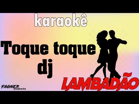 KARAOKÊ - TOQUE TOQUE DJ -  RITMO LAMBADÃO