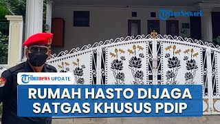 Rumah Hasto Kristiyanto 'Anak Emas' Megawati yang Tersangka KPK, Dijaga Satgas Cakra Buana PDIP