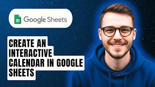 How To Create An Interactive Calendar In Google Sheets [2026 Guide]