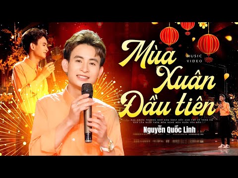 Mùa Xuân Đầu Tiên - Nguyễn Quốc Linh (Xuân 2025) | Bao nhiêu thương nhớ gom nhặt đầy ...