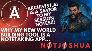 I Tried Archivist.AI for D&D Note-Taking… Here’s What Happened