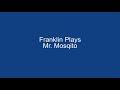 Opening 187 Franklin Plays Mr Mosqito Franklin