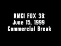 KMCI FOX 38 June 15 1999 Commercial Break