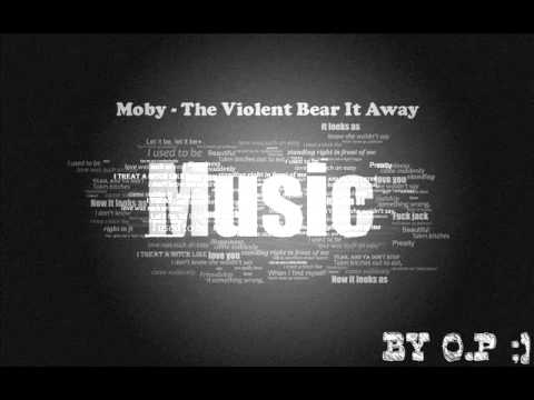 Moby - The Violent Bear It Away