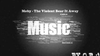 Moby - The Violent Bear It Away