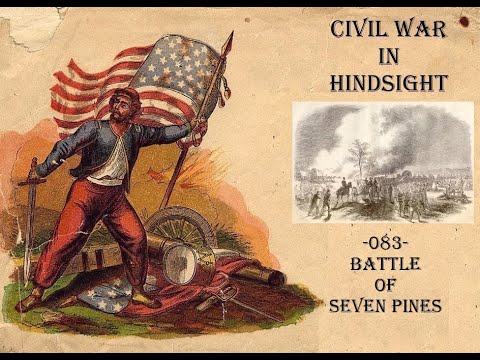 Civil War in Hindsight -083- Battle of Seven Pines