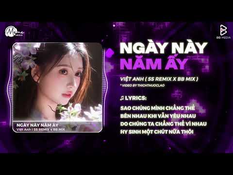 Ngày Này Năm Ấy Remix (Hot Trend TikTok) - Việt Anh | Em Đã Xa Anh Mất Rồi Người Ơi Remix TikTok