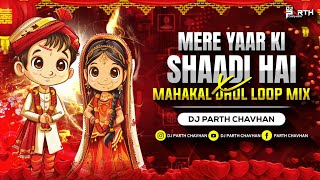 Download lagu Mere Yaar Ki Shaadi Hai X Mahakal Dhol Loop Mix | Dj Parth Chavhan | Mere Yaar Ki Shaadi Hai | mp3