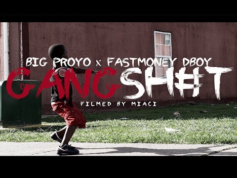 Big Proyo - Gang Sh#T feat. Fastmoney DBoy | shot by @deezymiaci5