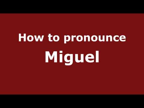 How to Pronounce Miguel - PronounceNames.com