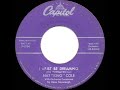 1959 Nat King Cole - I Must Be Dreamiing