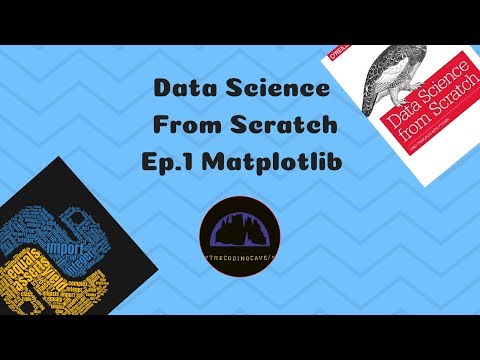 Data Science From Scratch Tutorial - Episode 1 Matplotlib
