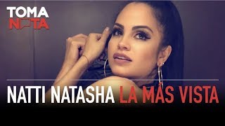 Natti Natasha: La Mujer Más Vista Del Mundo | Toma Nota