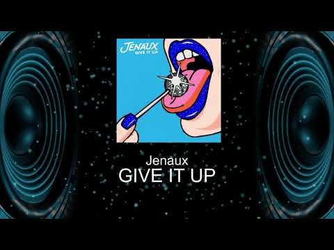 Jenaux - GIVE IT UP