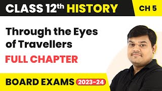Through the Eyes of Travellers - Full Chapter Explanation | Class 12 History Chapter 5 | 2022-23