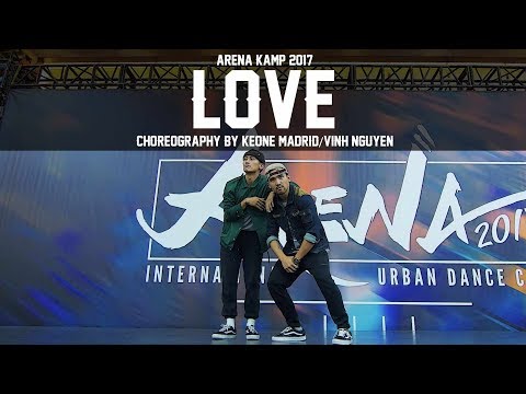 Kendrick Lamar "Love" Choreography by Keone Madrid & Vinh Nguyen | ARENA KAMP 2017 |