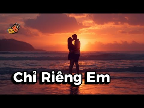 Chỉ Riêng Em | Pop Ballad Siêu Cảm Xúc – Nhớ Người Yêu Da Diết