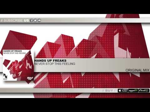 Hands Up Freaks - Never stop this feeling (Original Mix)