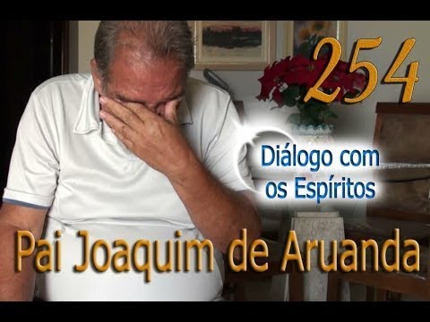 DcE 254 - [] Entidade Pai Joaquim de Aruanda - Médium Firmino José Leite