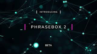 Video thumbnail for Phrasebox 2 - Beta Announcement by Venomode