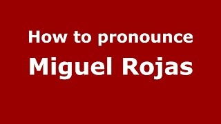 How to pronounce Miguel Rojas