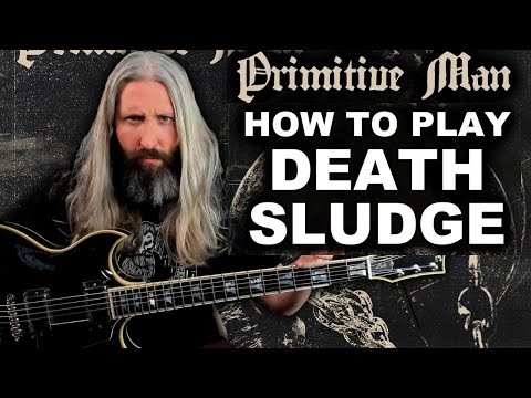 How to Play Death Sludge Like Primitive Man - My Will