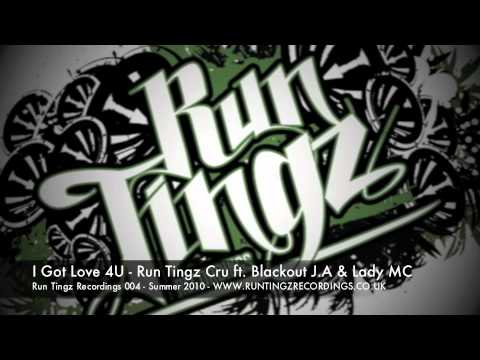 I Got Love 4U - Run Tingz Cru ft. Blackout JA & Lady MC
