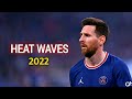 Lionel Messi ▶ Glass Animals - Heat Waves ● Skills & Goals 2021
