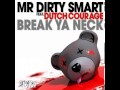 Mr Dirty Smart Ft Dutch Courage Break Ya Neck StereoHeroes Remix