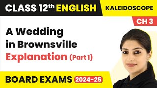 A Wedding in Brownsville -Explanation (Part 1) | Class 12 English Kaleidoscope Chapter 3 (2024-25)