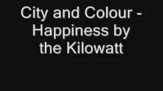City and Colour - Happiness by the Kilowatt (Lyrics)