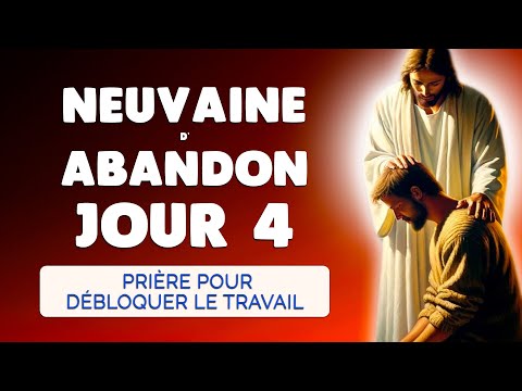 🙏 NEUVAINE ABANDON et CONFIANCE jour 4 🙏 Débloquer le TRAVAIL