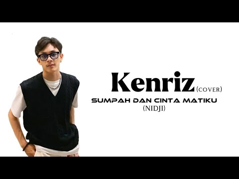 Kenriz - Sumpah dan Cinta Matiku lirik (Cover Nidji)