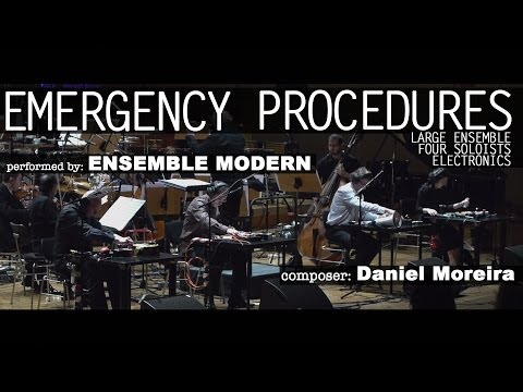 Daniel Moreira - Emergency Procedures (Ensemble Modern, cond. Johannes Kalitzke)