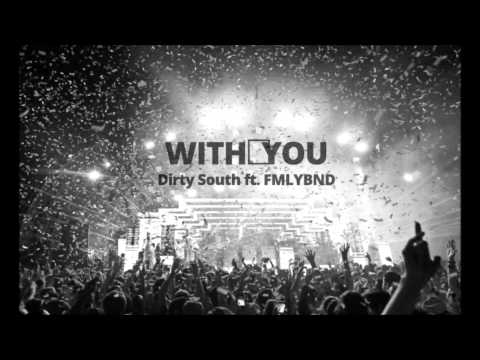 Dirty South   With You ft  FMLYBND