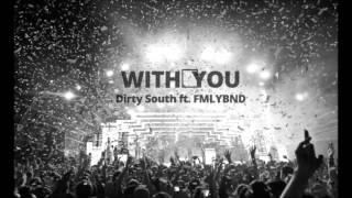 Dirty South   With You ft  FMLYBND