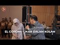 El Corona feat Muqadam - Ikan Dalam Kolam Cover #LivePerform