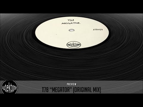 T78 - Megator (Original Mix) - Official Preview (Autektone Records)